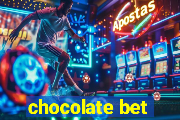 chocolate bet